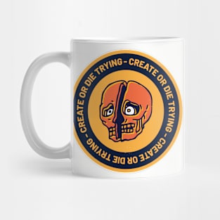 Create or die trying Mug